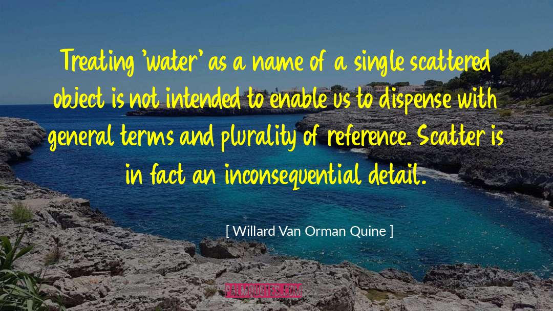 Willard Van Orman Quine Quotes: Treating 'water' as a name