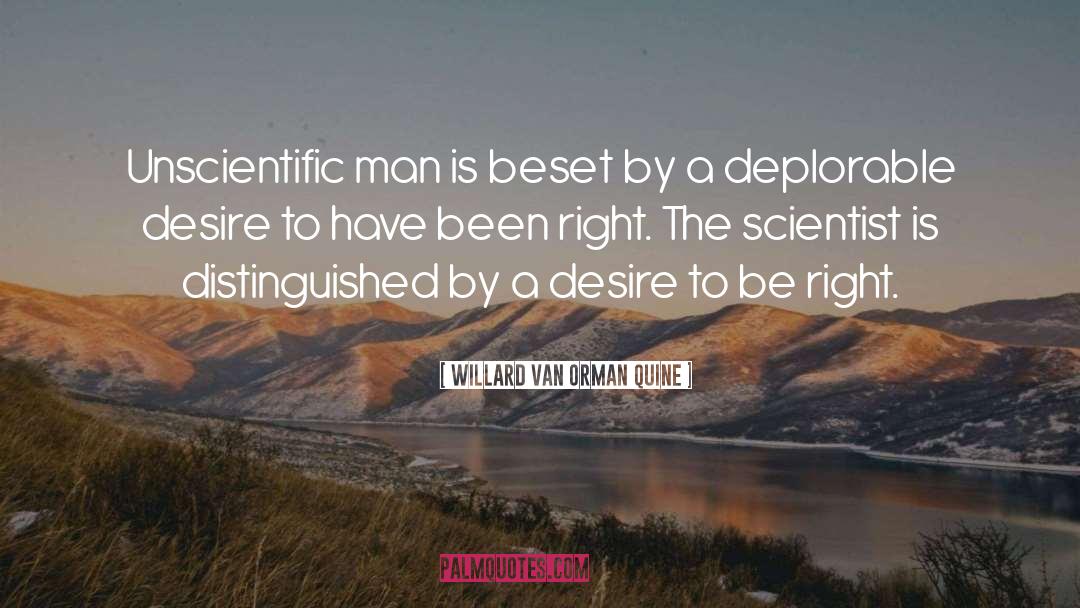 Willard Van Orman Quine Quotes: Unscientific man is beset by