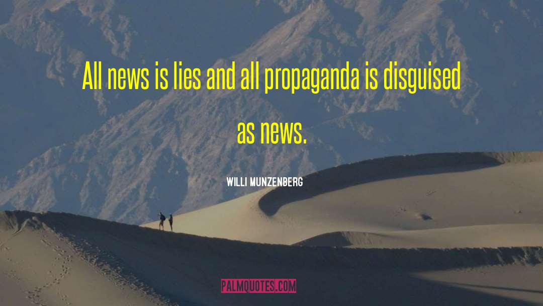 Willi Munzenberg Quotes: All news is lies and