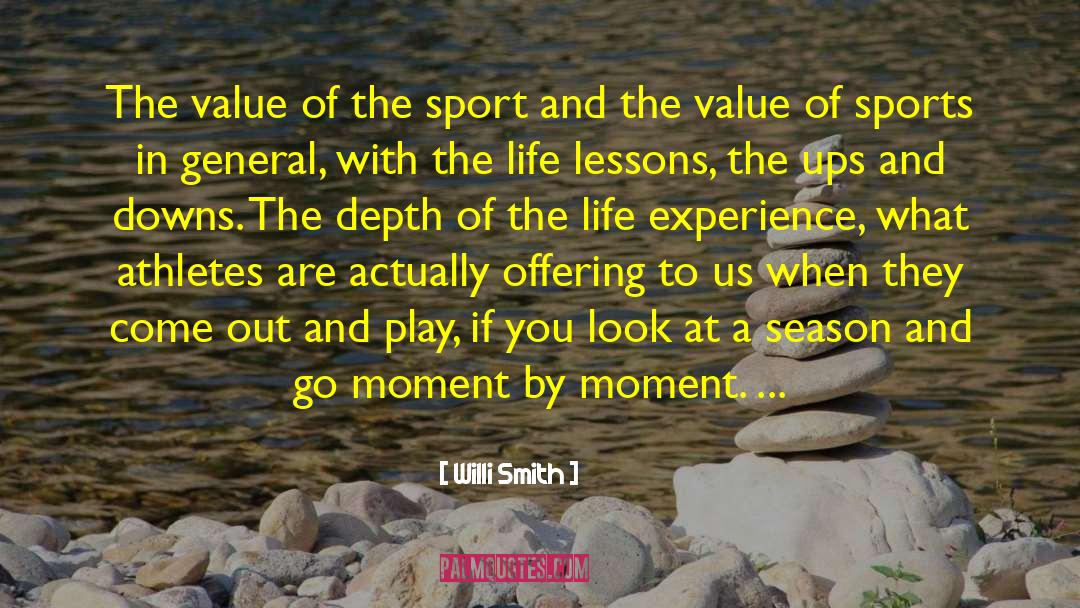 Willi Smith Quotes: The value of the sport
