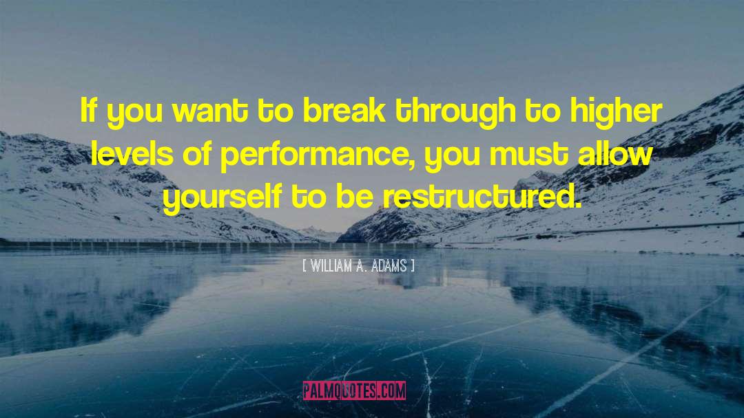 William A. Adams Quotes: If you want to break