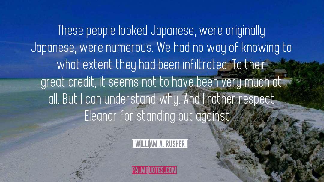 William A. Rusher Quotes: These people looked Japanese, were