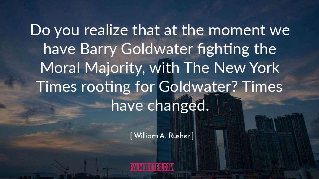 William A. Rusher Quotes: Do you realize that at