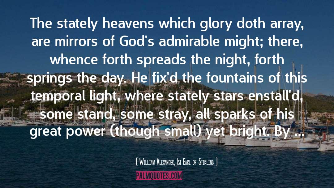 William Alexander, 1st Earl Of Stirling Quotes: The stately heavens which glory