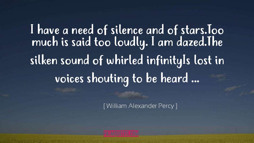William Alexander Percy Quotes: I have a need of