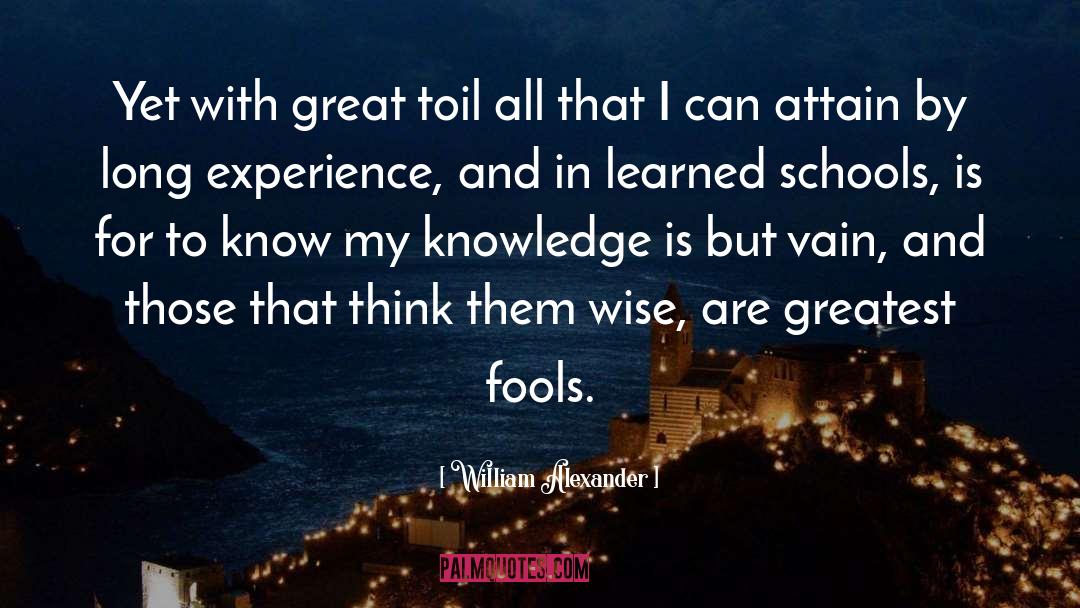 William Alexander Quotes: Yet with great toil all