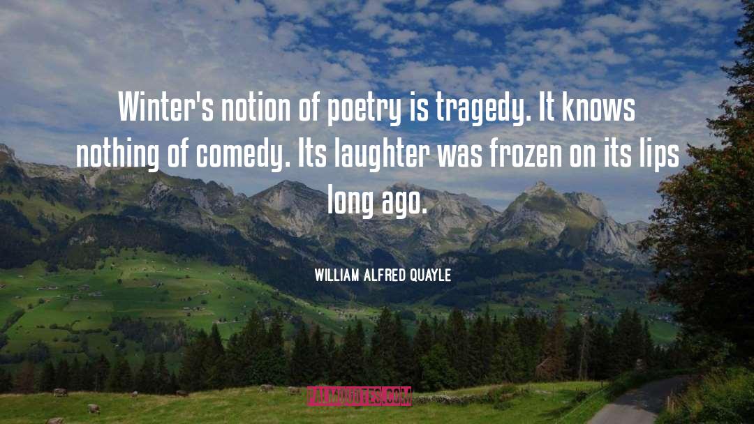 William Alfred Quayle Quotes: Winter's notion of poetry is