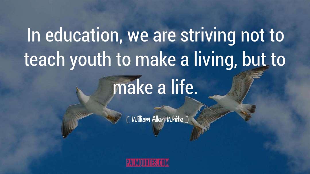 William Allen White Quotes: In education, we are striving