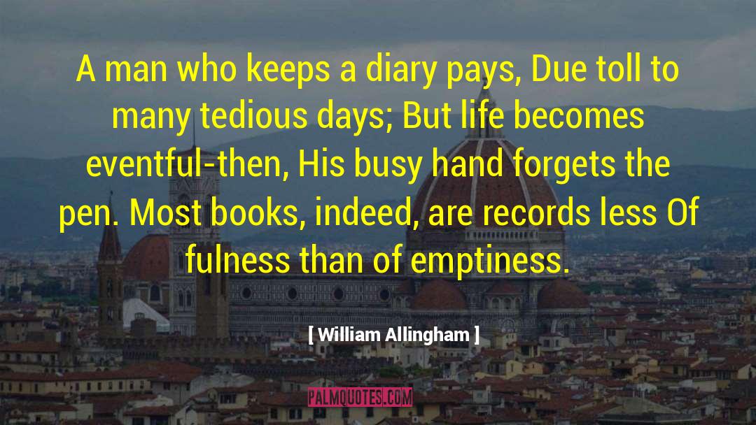 William Allingham Quotes: A man who keeps a