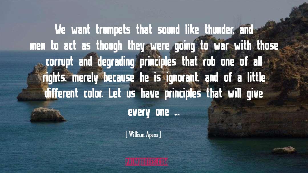 William Apess Quotes: We want trumpets that sound
