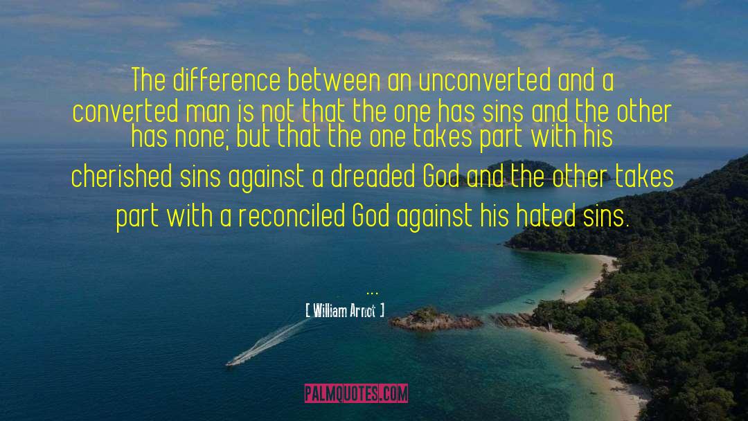 William Arnot Quotes: The difference between an unconverted