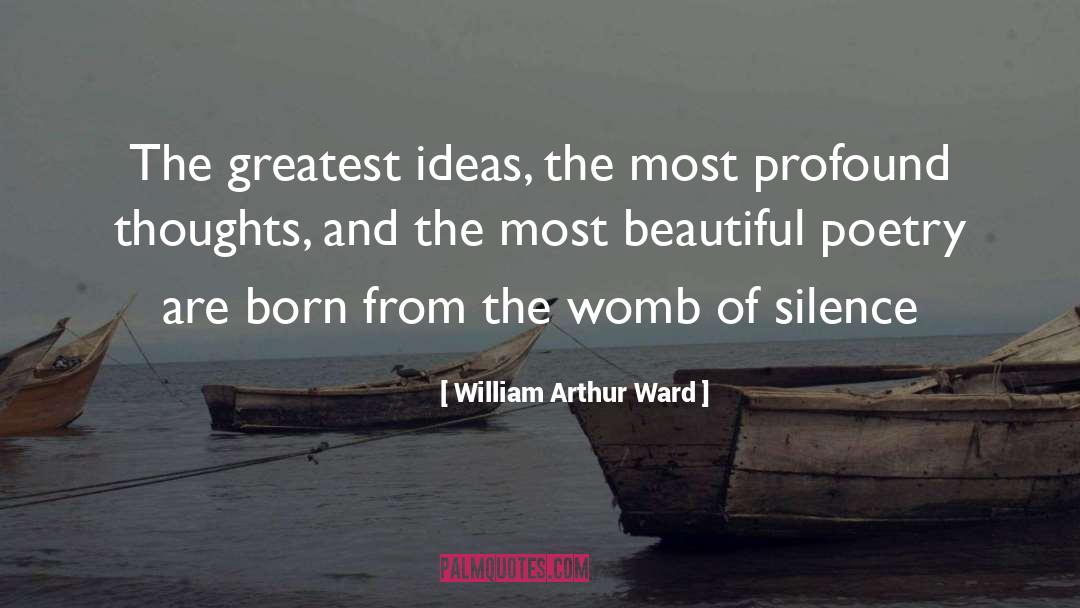 William Arthur Ward Quotes: The greatest ideas, the most