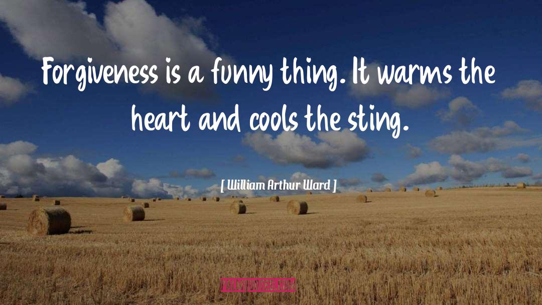 William Arthur Ward Quotes: Forgiveness is a funny thing.