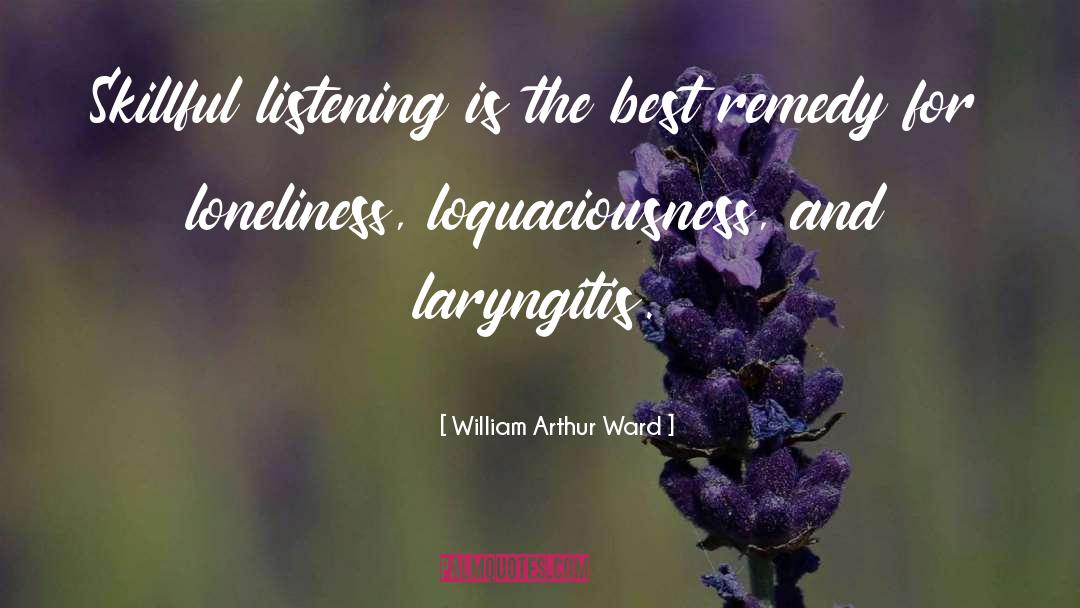 William Arthur Ward Quotes: Skillful listening is the best