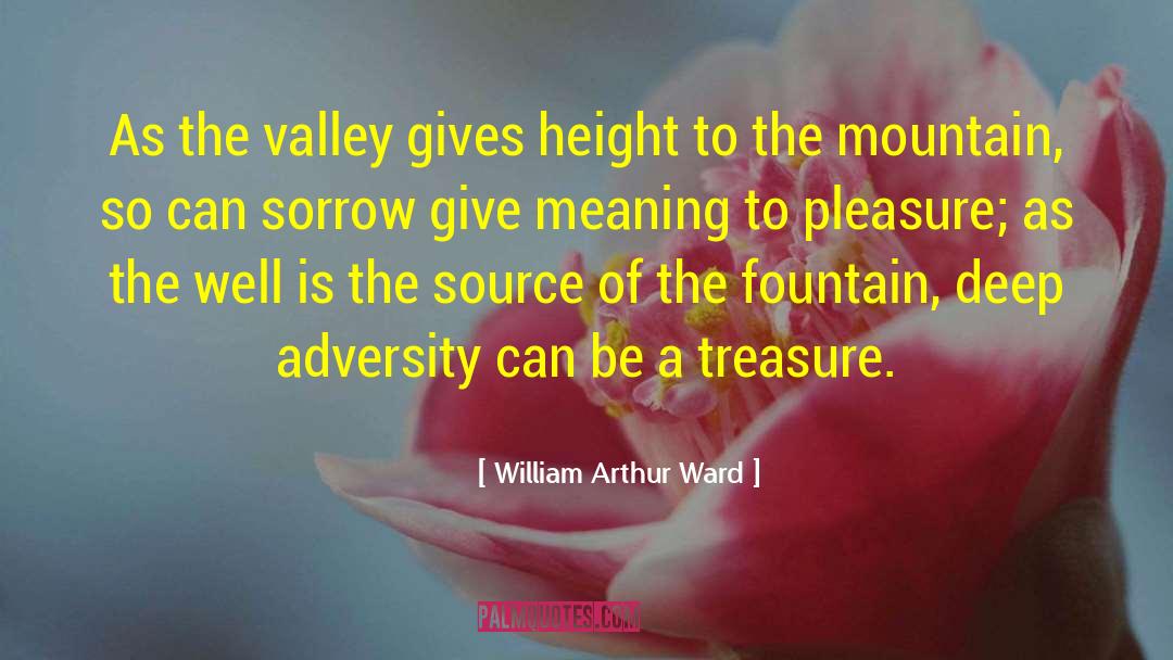 William Arthur Ward Quotes: As the valley gives height