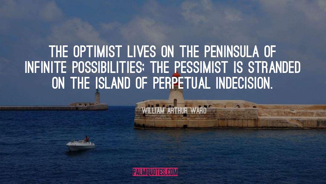 William Arthur Ward Quotes: The optimist lives on the