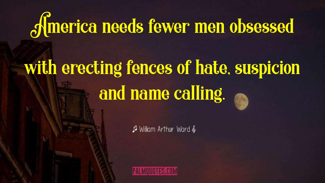 William Arthur Ward Quotes: America needs fewer men obsessed