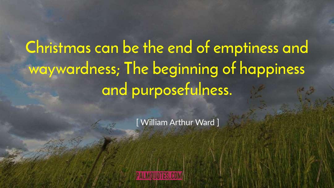 William Arthur Ward Quotes: Christmas can be the end