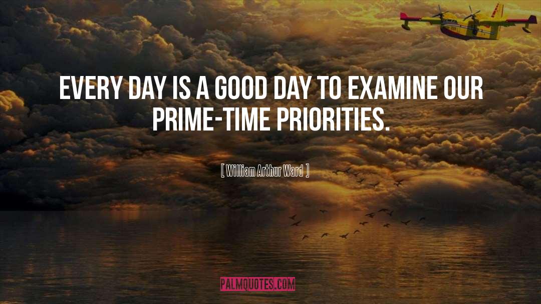 William Arthur Ward Quotes: Every day is a good