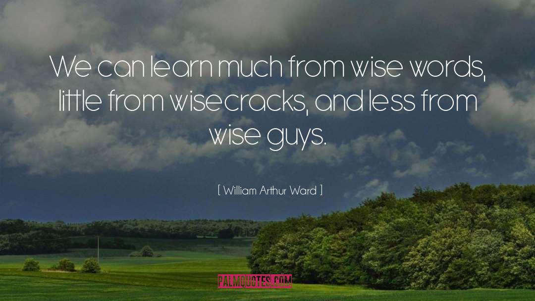 William Arthur Ward Quotes: We can learn much from