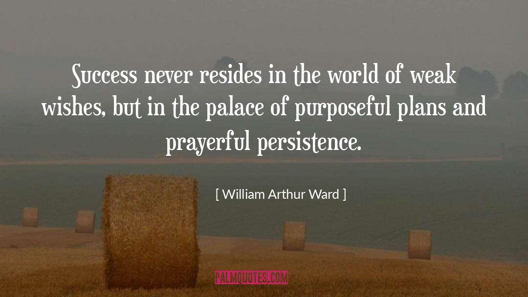 William Arthur Ward Quotes: Success never resides in the