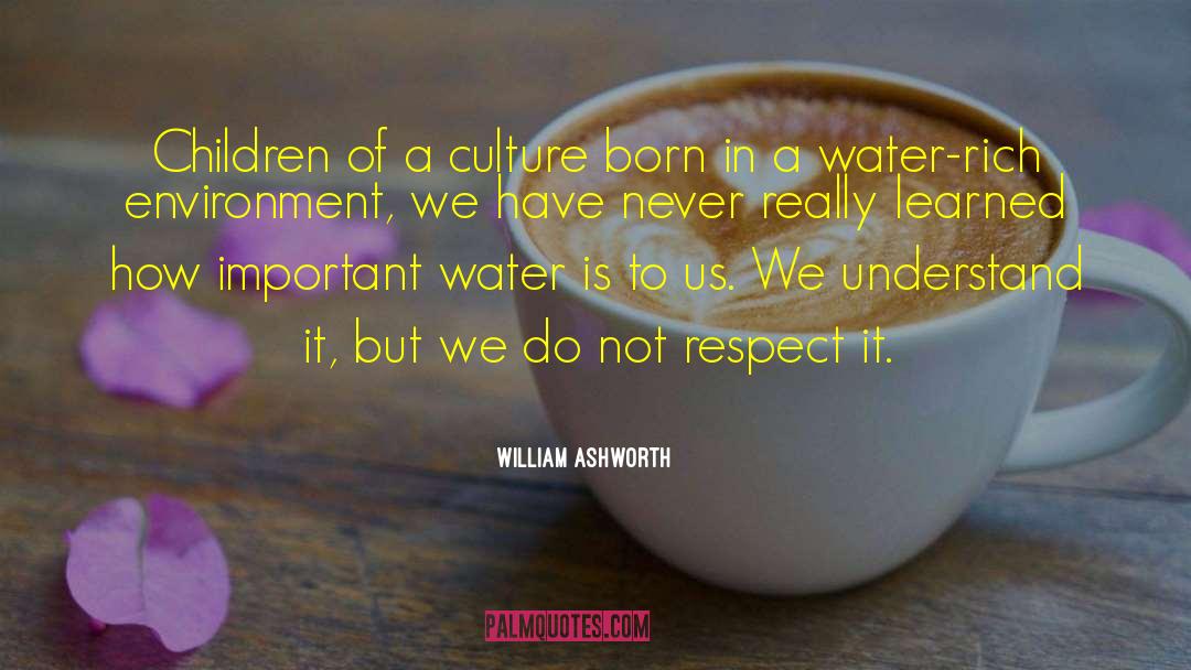 William Ashworth Quotes: Children of a culture born