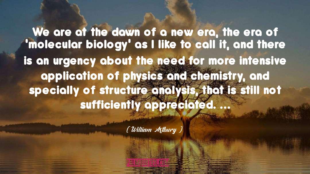 William Astbury Quotes: We are at the dawn