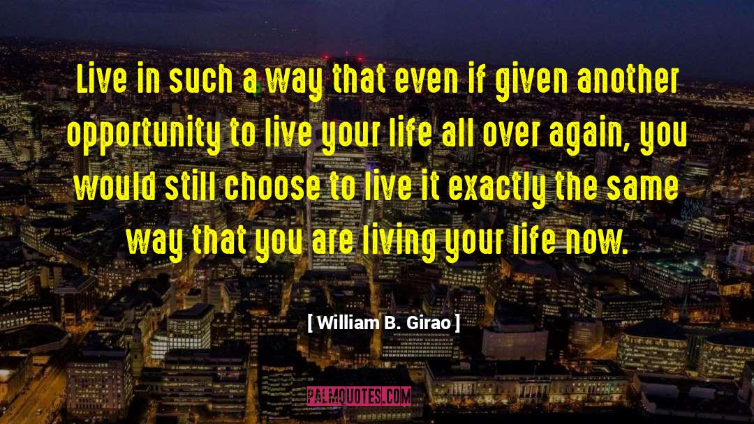 William B. Girao Quotes: Live in such a way