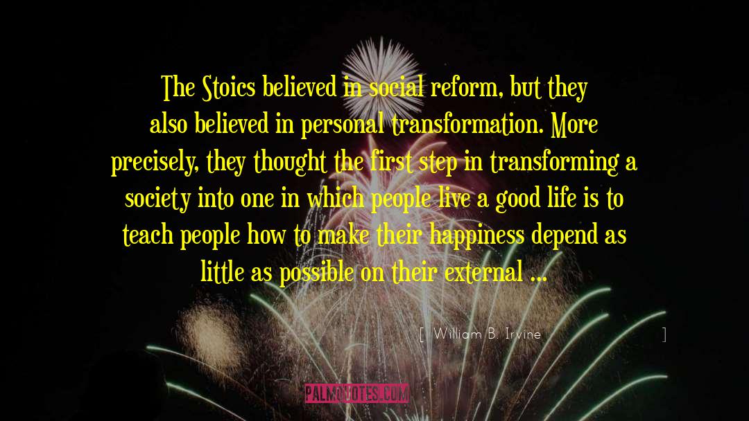 William B. Irvine Quotes: The Stoics believed in social