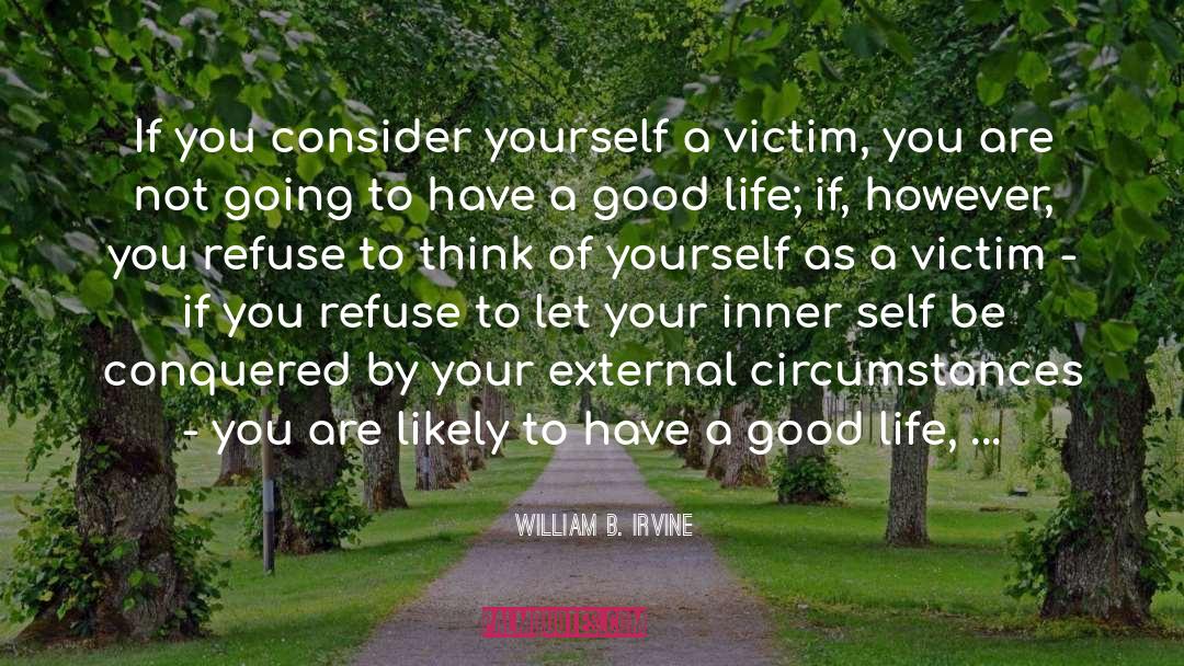 William B. Irvine Quotes: If you consider yourself a