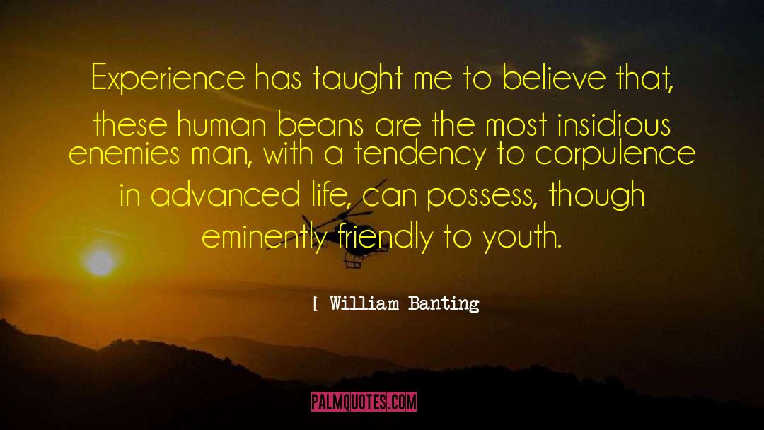 William Banting Quotes: Experience has taught me to