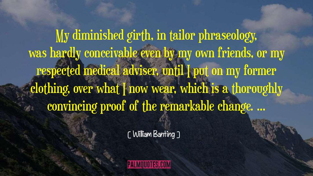 William Banting Quotes: My diminished girth, in tailor