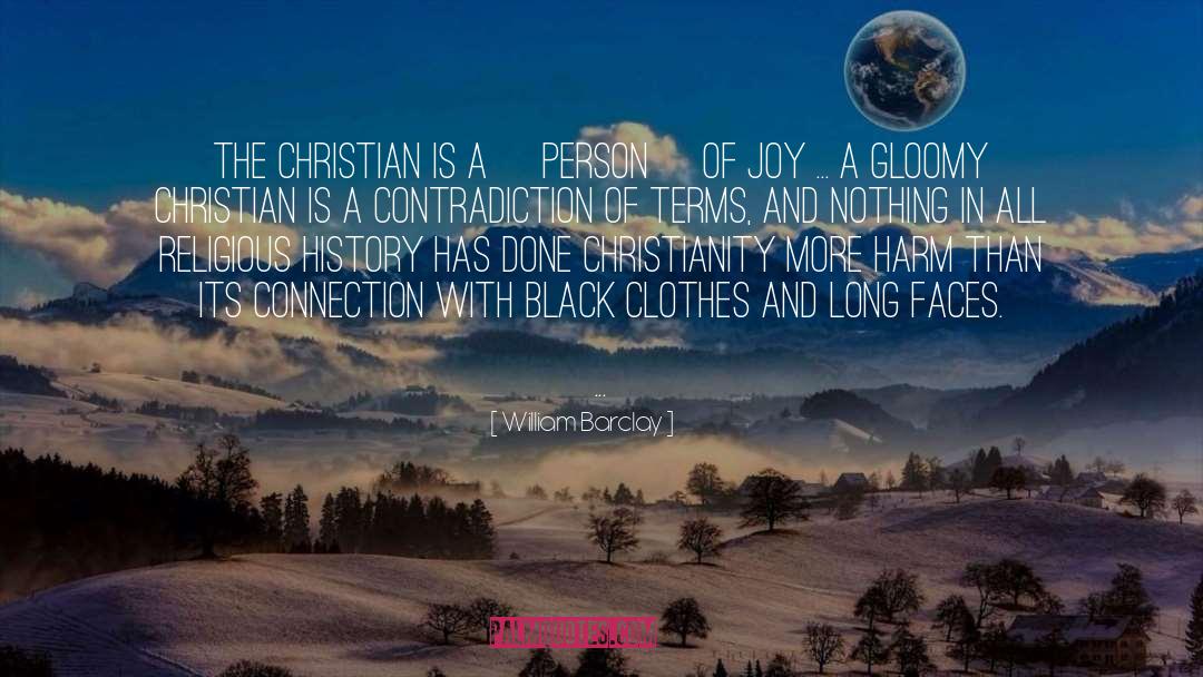 William Barclay Quotes: The Christian is a [person]