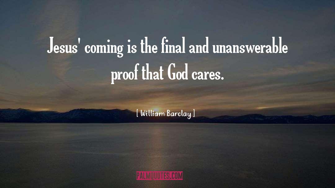 William Barclay Quotes: Jesus' coming is the final