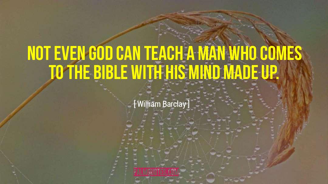 William Barclay Quotes: Not even God can teach