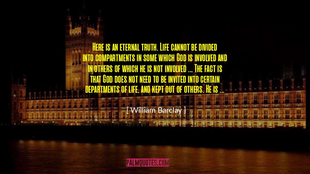 William Barclay Quotes: Here is an eternal truth.