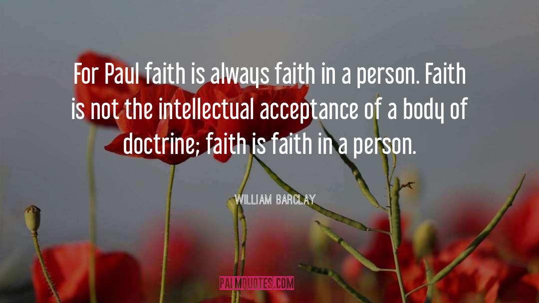 William Barclay Quotes: For Paul faith is always