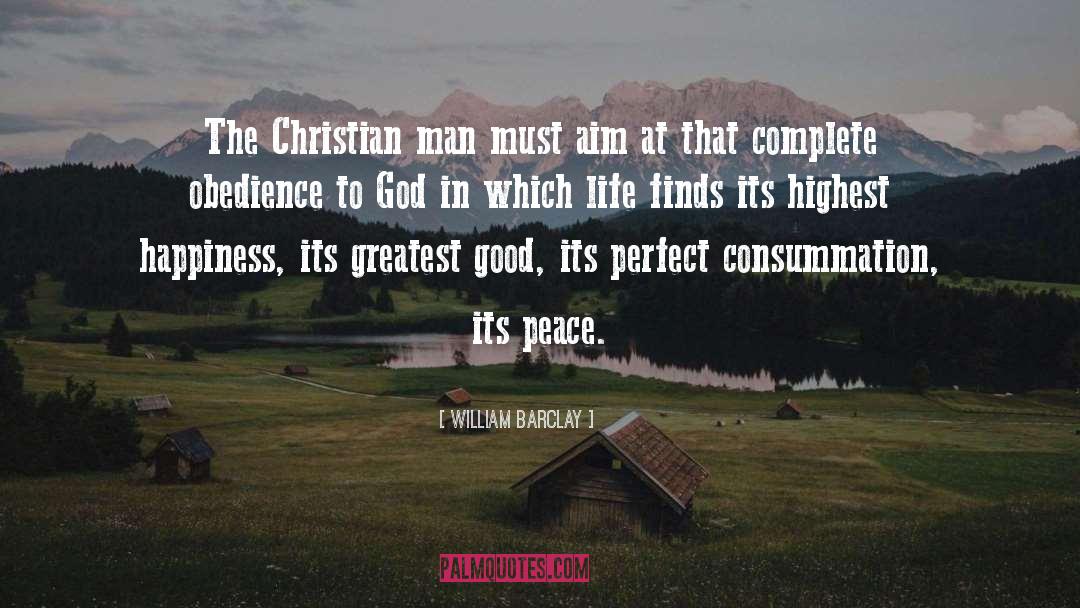 William Barclay Quotes: The Christian man must aim