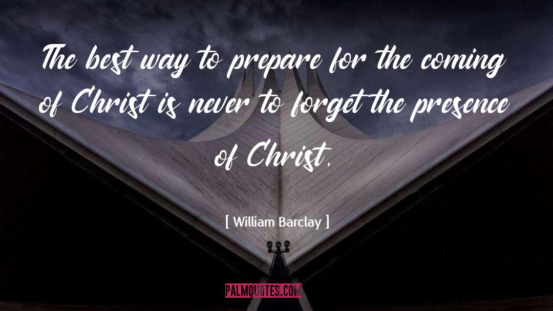 William Barclay Quotes: The best way to prepare