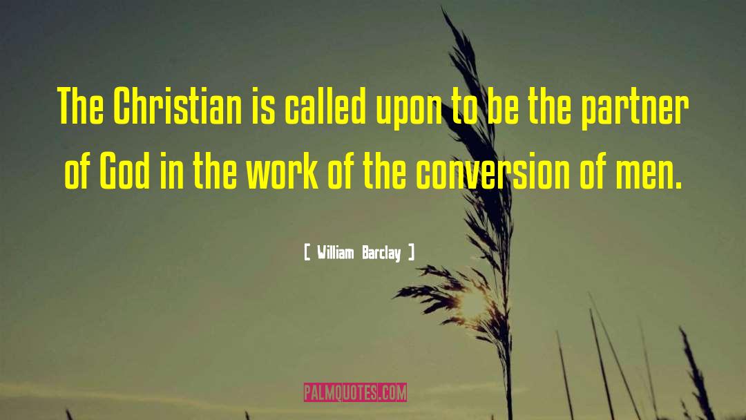 William Barclay Quotes: The Christian is called upon