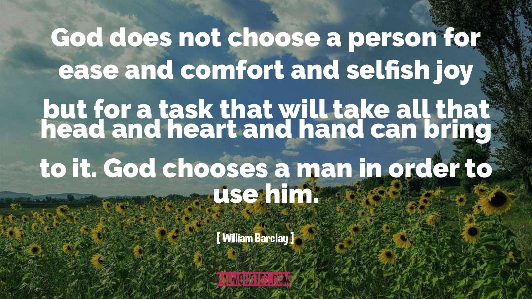 William Barclay Quotes: God does not choose a