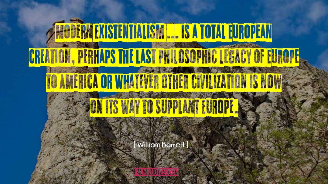 William Barrett Quotes: Modern Existentialism ... is a