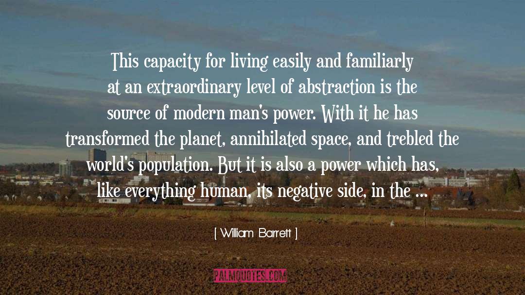 William Barrett Quotes: This capacity for living easily