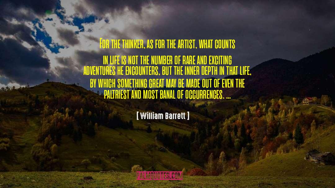 William Barrett Quotes: For the thinker, as for