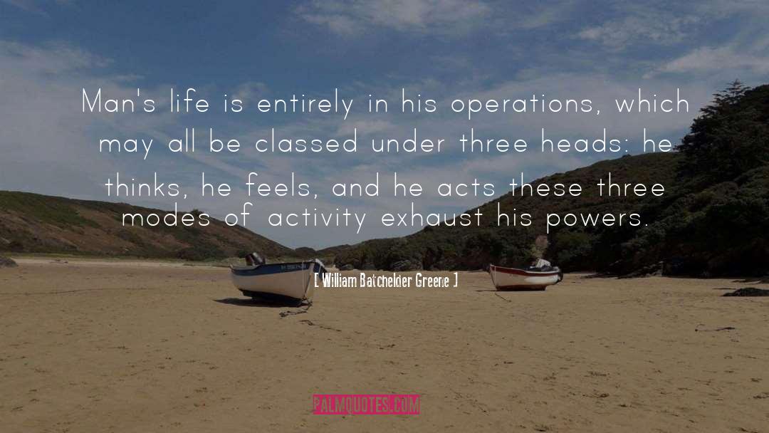 William Batchelder Greene Quotes: Man's life is entirely in