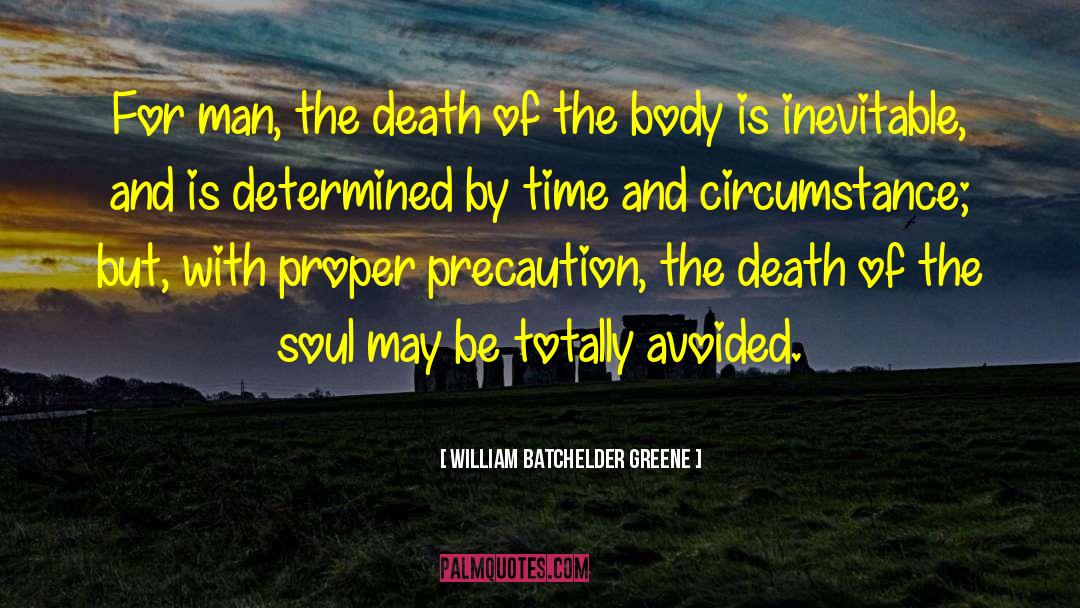 William Batchelder Greene Quotes: For man, the death of