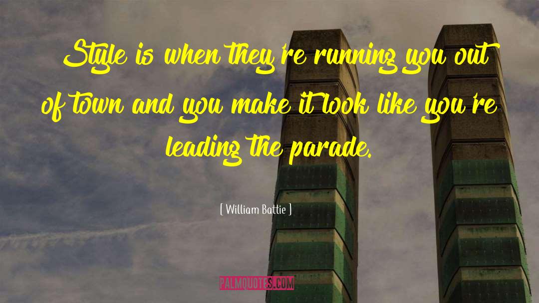William Battie Quotes: Style is when they're running