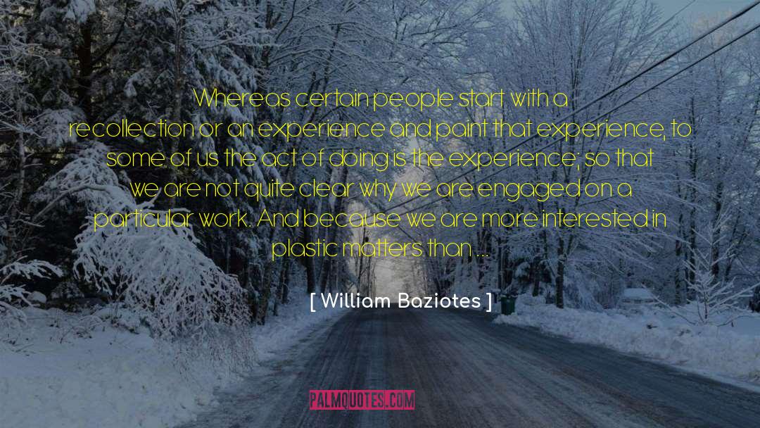 William Baziotes Quotes: Whereas certain people start with