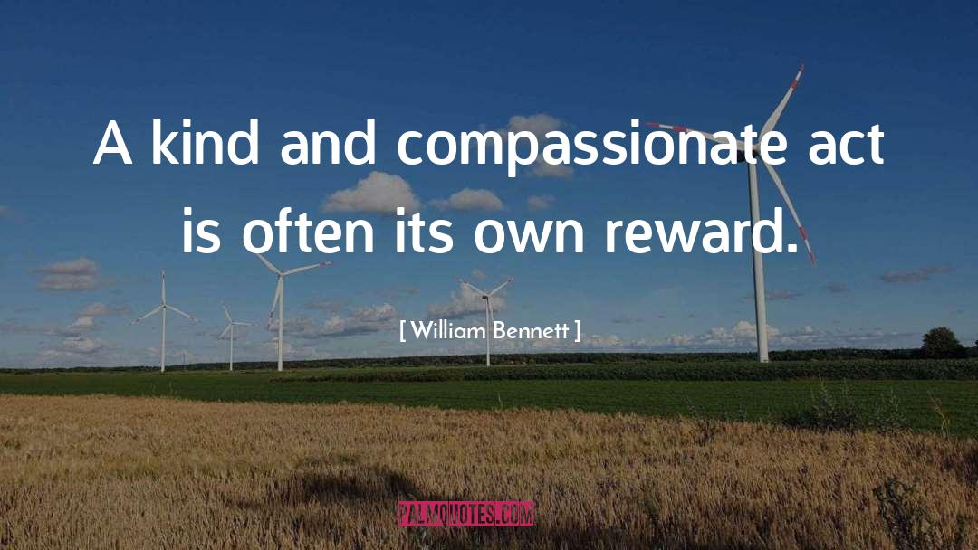 William Bennett Quotes: A kind and compassionate act