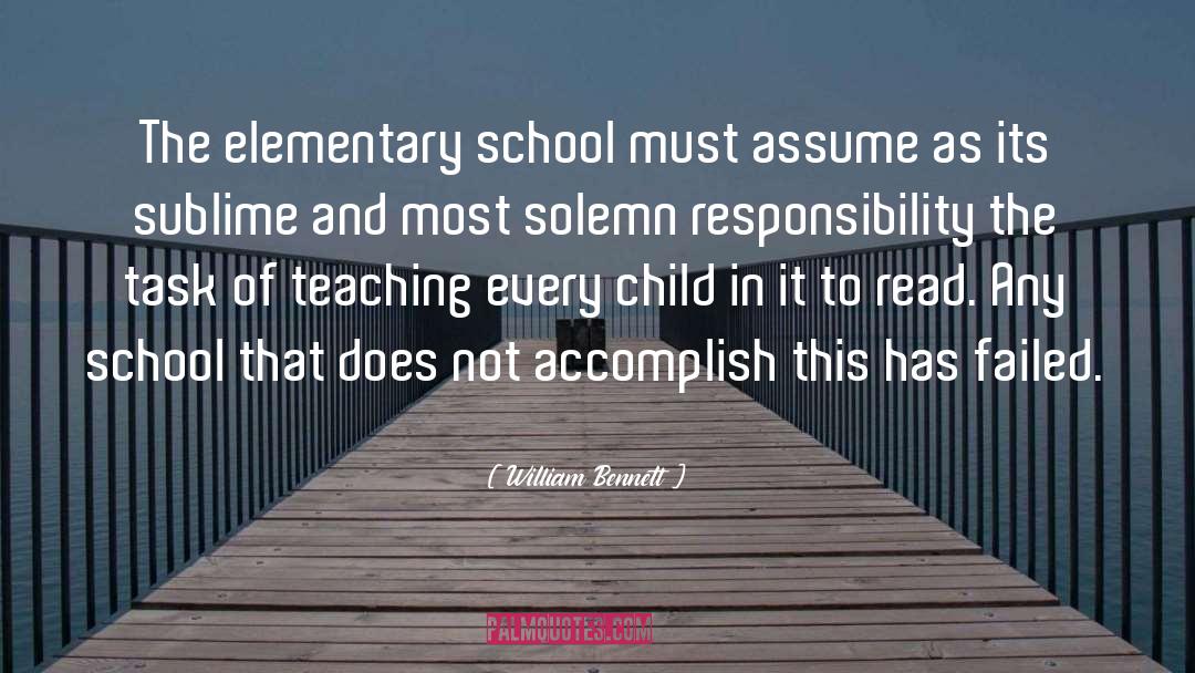 William Bennett Quotes: The elementary school must assume